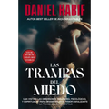 Las Trampas del Miedo: Una Visita a Las Dimensiones Biológicas, Psicológicas Y Espirituales Para Desmantelar El Temor Paralizante Y La Tiranía del Aut