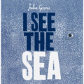 I See the Sea