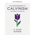 The Development of Calvinism in North America
