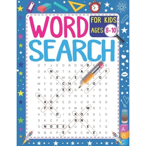 Word Search For Kids Ages 8-10: 101 Educational Word Search Puzzles (Search and Find) - Improve Spelling, Vocabulary & Reading Skills