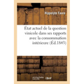 État Actuel de la Question Vinicole Dans Ses Rapports Avec La Consommation Intérieure