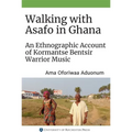 Walking with Asafo in Ghana: An Ethnographic Account of Kormantse Bentsir Warrior Music