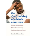 The (Re-)Making of a Black American: Tracing the Racial and Ethnic Socialization of Caribbean American Youth