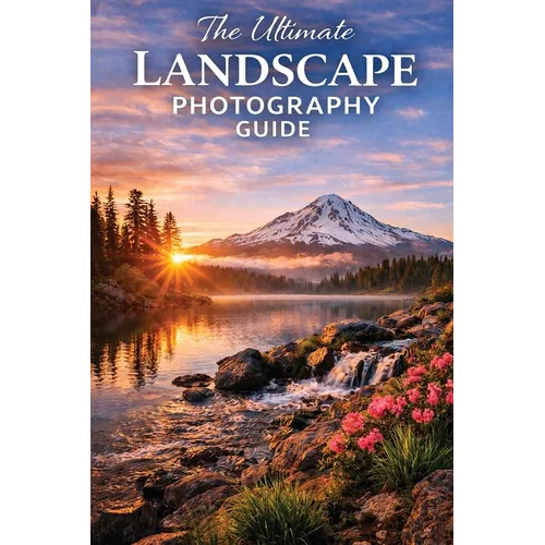 Ultimate Guide to Landscape Photography