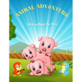 ANIMAL ADVENTURE - Coloring Book For Kids: 100 coloring pages for kids