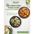 Glycemic index food guide chart for seniors 2025: Easy Delicious recipes with Cooking time, Nutritional value, Health benefits to manage Diabetics