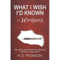 What I Wish I'd Known: For Writers