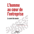 L'homme au coeur de l'entreprise: Le secret du succès