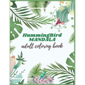 Hummingbird Mandala Adult Coloring Book: Adults Hummingbirds Design