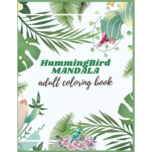 Hummingbird Mandala Adult Coloring Book: Adults Hummingbirds Design