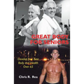Great Body For Seniors: Develop Your Best Body and Health Over 65