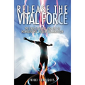 Release The Vital Force: The Exact Science And Art of Homoeopathic Patient Examination