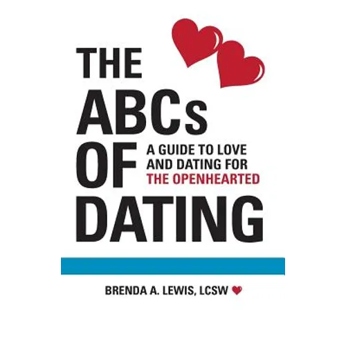 The ABCs of Dating: A Guide to Love and Dating for the Openhearted