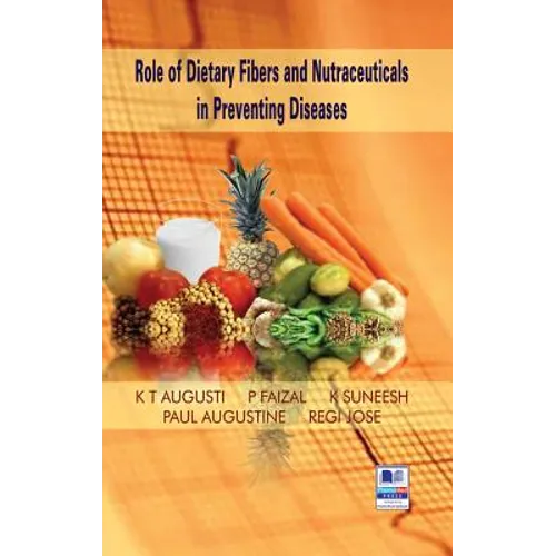 Role of Dietary Fibers and Nutraceuticals in Preventing Diseases