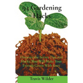94 Gardening Hacks: Discover the Secret Tips and Hacks That Will Make Your Friends Green With Envy