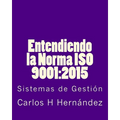 Entendiendo la Norma ISO 9001: 2015: Sistemas de Gestiòn