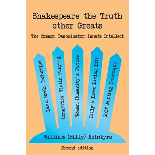 Shakespeare the Truth other Greats: The Common Denominator: Innate Intellect
