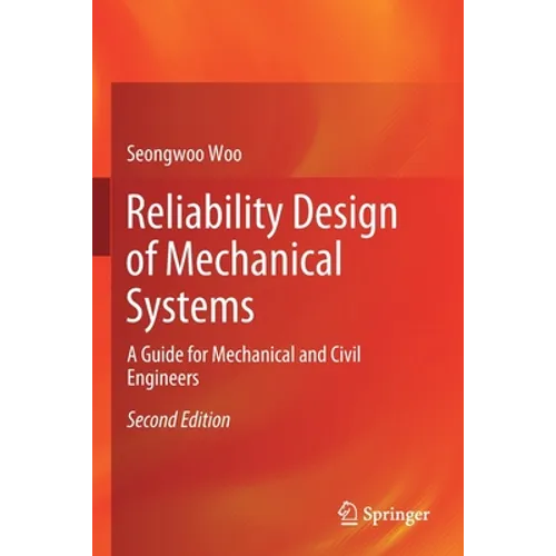 Reliability Design of Mechanical Systems: A Guide for Mechanical and Civil Engineers