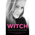 WITCH - Woman in Total Control of Herself: The Ultimate Guide To Manifest Money, Love and Success!