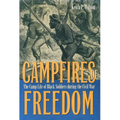 Campfires of Freedom: The Camp Life of Black Soldiers During the Civil War