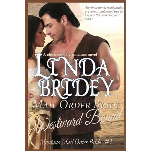 Mail Order Bride - Westward Bound (Montana Mail Order Brides: Volume 3): A Clean Historical Mail Order Bride Romance Novel