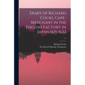 Diary of Richard Cocks, Cape-merchant in the English Factory in Japan 1615-1622; v.2