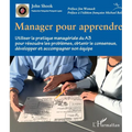 Manager pour apprendre: Utiliser la pratique managériale du A3 pour résoudre les problèmes