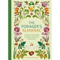 The Forager's Almanac: A Year of Sustainable Gathering, Growing, Recipes and Wildcraft