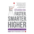 Faster, Smarter, Higher: Managing Your Career