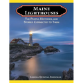 Maine Lighthouses: The People, Histories, and Stories Connected to Them