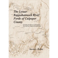 The Lower Rappahannock River Fords of Culpeper County Including the History of Chinquapin Neck and the Village of Richardsville