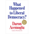 What Happened to Liberal Democracy?: Remaking a Politics of Shared Prosperity