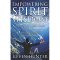 Empowering Spirit Wisdom: A Warrior of Light's Guide on Love, Career and the Spirit World