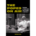 The Popes on Air: The History of Vatican Radio from Its Origins to World War II