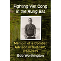 Fighting Viet Cong in the Rung Sat: Memoir of a Combat Advisor in Vietnam, 1968-1969