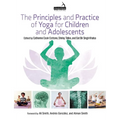 The Principles and Practice of Yoga for Children and Adolescents