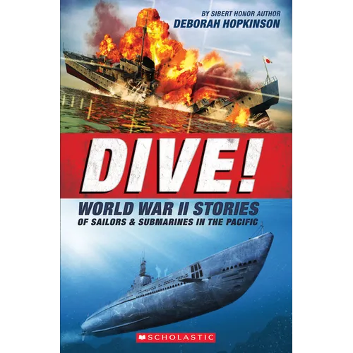 Dive! World War II Stories of Sailors & Submarines in the Pacific (Scholastic Focus)