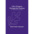 Life's Progress Through the Passions; Or, The Adventures of Natura