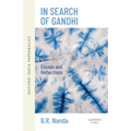 In Search of Gandhi: Essays and Reflections