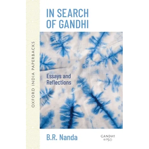In Search of Gandhi: Essays and Reflections