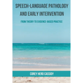 Speech-Language Pathology and Early Intervention: From Theory to Evidence-Based Practice