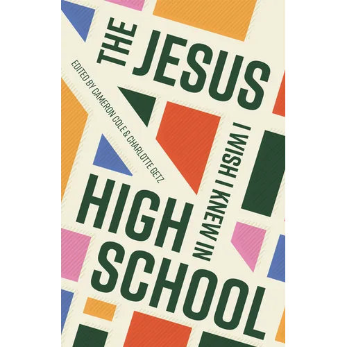 The Jesus I Wish I Knew in High School
