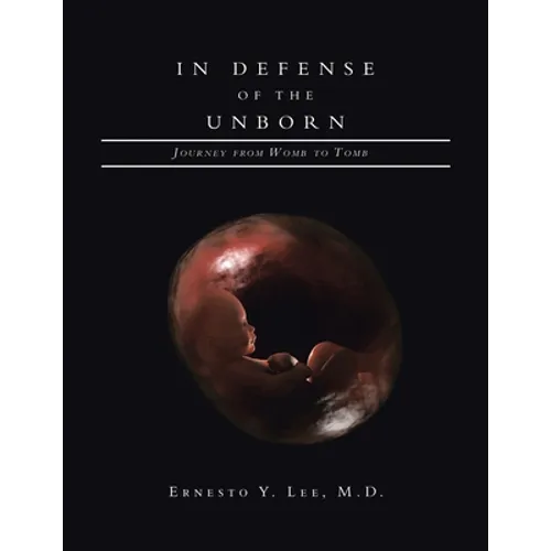 In Defense of the Unborn: Journey from Womb to Tomb