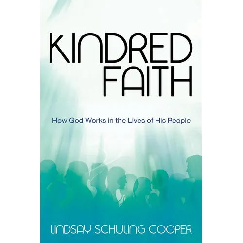 Kindred Faith: How God Works in the Lives of His People