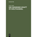 Die Siegende Kraft Im Welthandel: Ein Blick in Die Zukunft Für Kaufleute Und Techniker