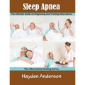 Sleep Apnea: The Ultimate Guide on Diagnosing and Treating Sleep Apnea (Large Print): The Alternative Healing Series