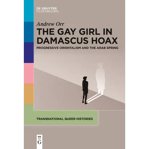 The Gay Girl in Damascus Hoax: Progressive Orientalism and the Arab Spring