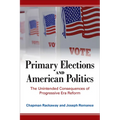 Primary Elections and American Politics: The Unintended Consequences of Progressive Era Reform