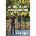 Me, Myself & My Multiple Myeloma: A Behind-The-Scenes Look for Patients, Caregivers & Allies