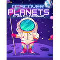 Discover Planets: Austin the Astronaut: Informative Children Story book